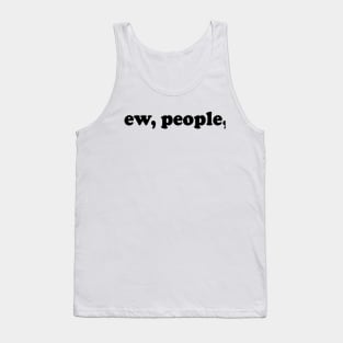 ew people Tank Top